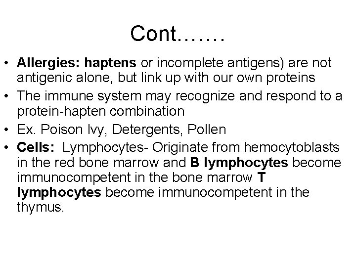 Cont……. • Allergies: haptens or incomplete antigens) are not antigenic alone, but link up