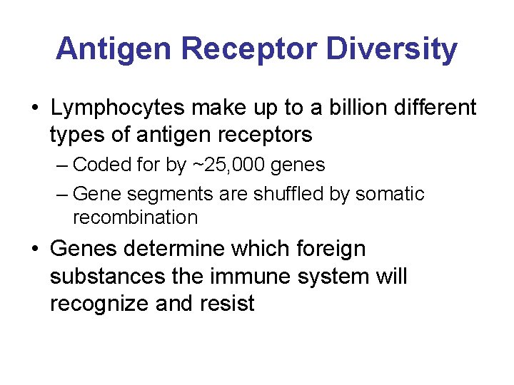 Antigen Receptor Diversity • Lymphocytes make up to a billion different types of antigen