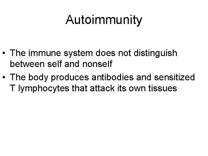 Autoimmunity • The immune system does not distinguish between self and nonself • The