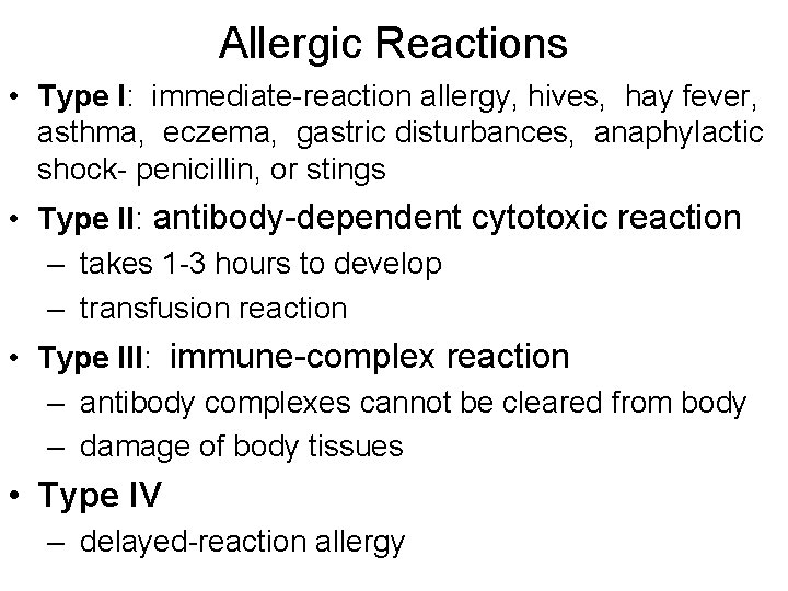 Allergic Reactions • Type I: immediate-reaction allergy, hives, hay fever, asthma, eczema, gastric disturbances,