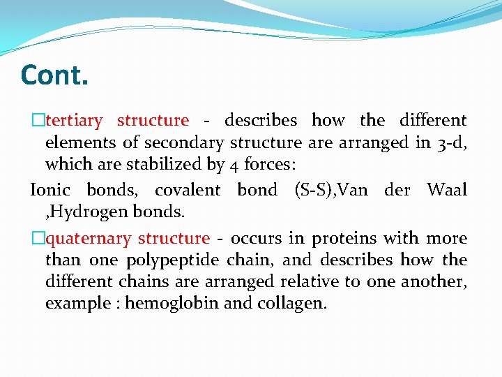 Cont. �tertiary structure - describes how the different elements of secondary structure arranged in