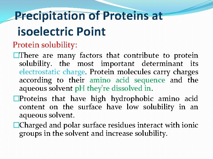 Precipitation of Proteins at isoelectric Point Protein solubility: �There are many factors that contribute