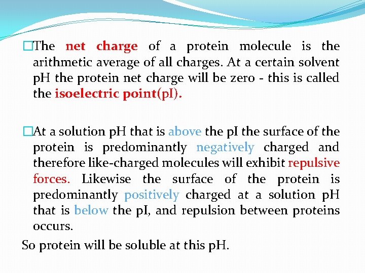 �The net charge of a protein molecule is the arithmetic average of all charges.