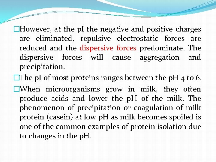 �However, at the p. I the negative and positive charges are eliminated, repulsive electrostatic