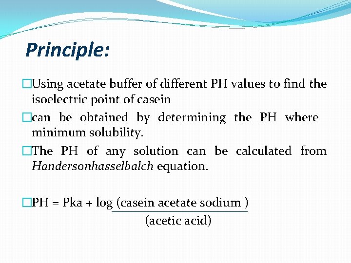 Principle: �Using acetate buffer of different PH values to find the isoelectric point of