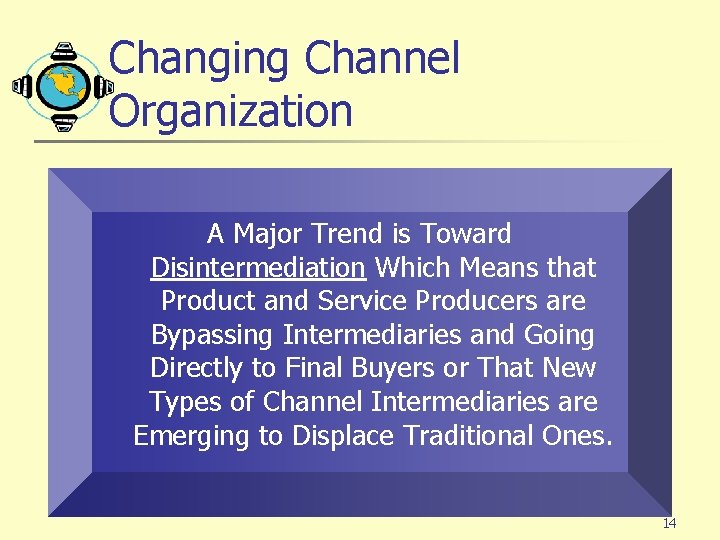 Changing Channel Organization A Major Trend is Toward Disintermediation Which Means that Product and