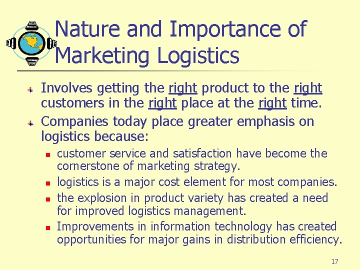 Nature and Importance of Marketing Logistics Involves getting the right product to the right
