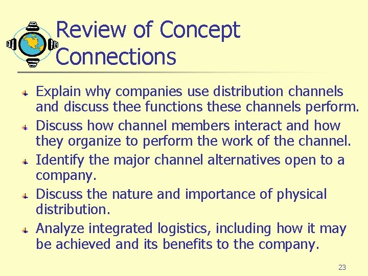 Review of Concept Connections Explain why companies use distribution channels and discuss thee functions