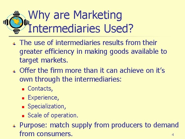 Why are Marketing Intermediaries Used? The use of intermediaries results from their greater efficiency
