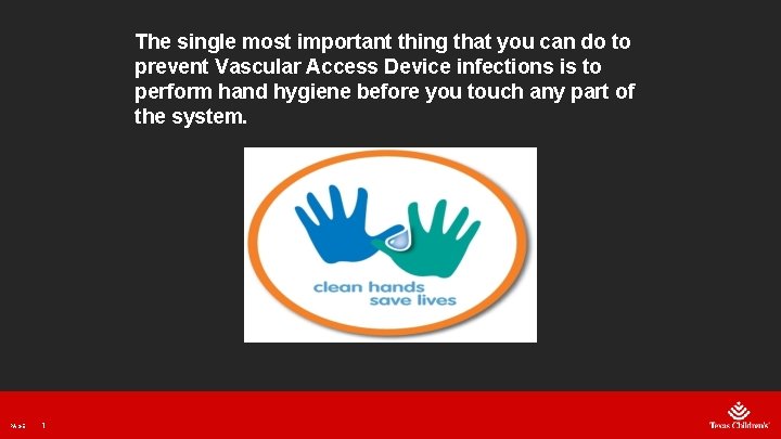 The single most important thing that you can do to prevent Vascular Access Device