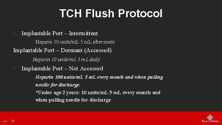 TCH Flush Protocol • Implantable Port – Intermittent Heparin 10 units/m. L 5 m.