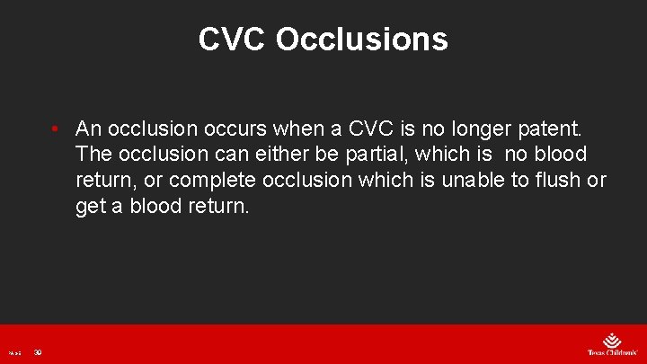 CVC Occlusions • An occlusion occurs when a CVC is no longer patent. The