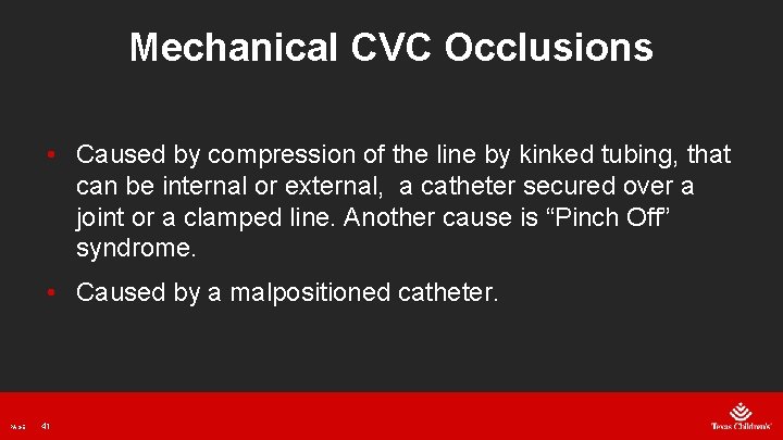 Mechanical CVC Occlusions • Caused by compression of the line by kinked tubing, that