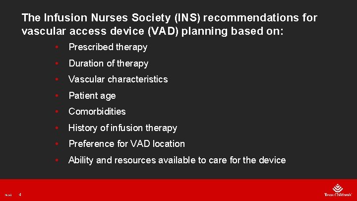 The Infusion Nurses Society (INS) recommendations for vascular access device (VAD) planning based on: