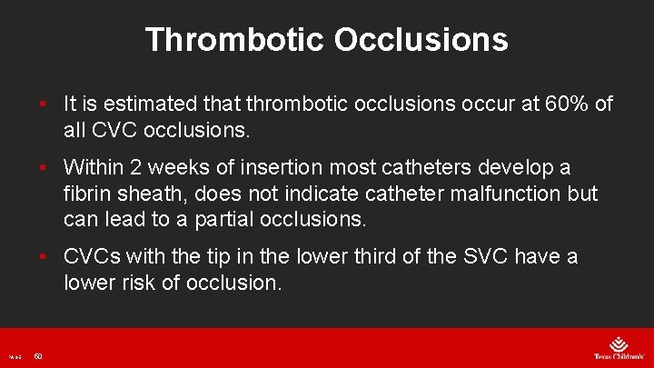 Thrombotic Occlusions • It is estimated that thrombotic occlusions occur at 60% of all