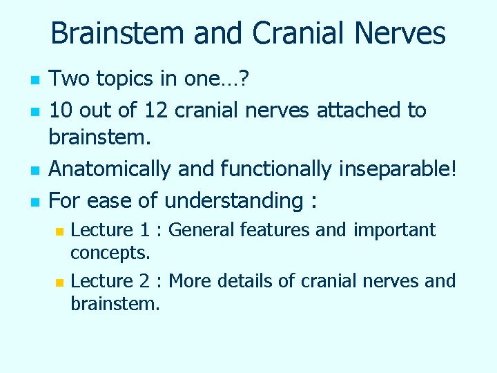Brainstem and Cranial Nerves n n Two topics in one…? 10 out of 12
