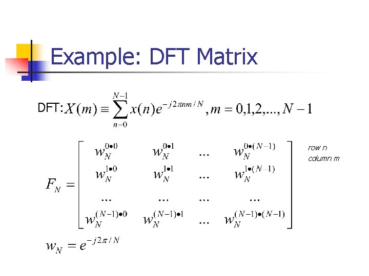 Example: DFT Matrix DFT: row n column m Example: DFT Matrix DFT: row n column m