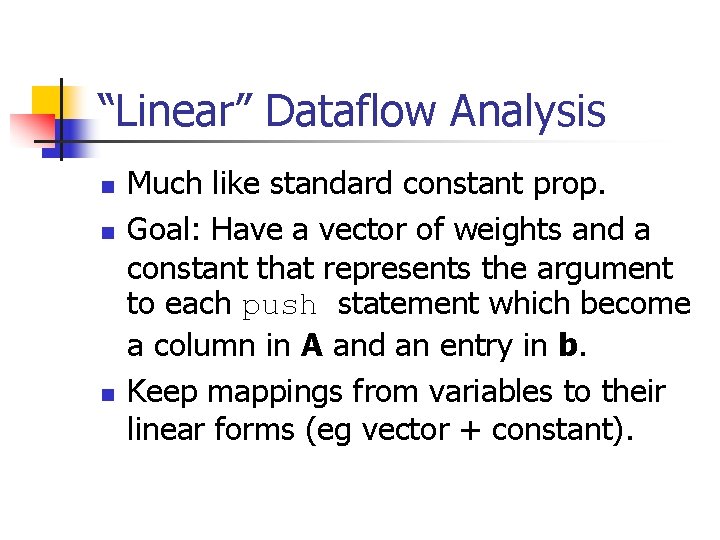 “Linear” Dataflow Analysis n n n Much like standard constant prop. Goal: Have a “Linear” Dataflow Analysis n n n Much like standard constant prop. Goal: Have a