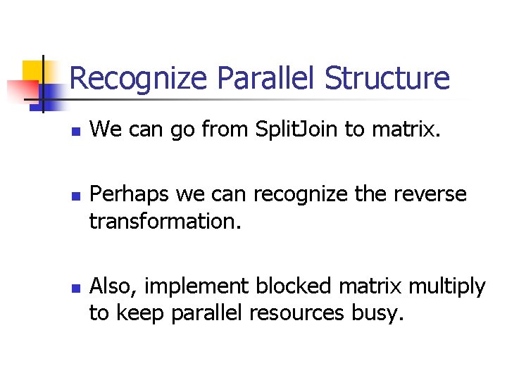 Recognize Parallel Structure n n n We can go from Split. Join to matrix. Recognize Parallel Structure n n n We can go from Split. Join to matrix.