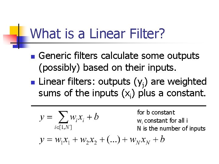 What is a Linear Filter? n n Generic filters calculate some outputs (possibly) based What is a Linear Filter? n n Generic filters calculate some outputs (possibly) based