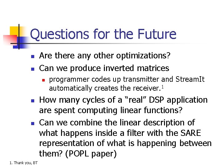Questions for the Future n n Are there any other optimizations? Can we produce Questions for the Future n n Are there any other optimizations? Can we produce