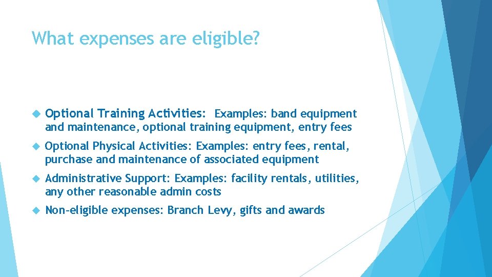 What expenses are eligible? Optional Training Activities: Examples: band equipment and maintenance, optional training