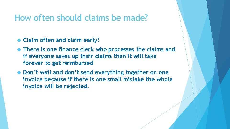 How often should claims be made? Claim often and claim early! There is one
