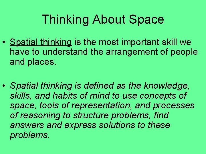 Thinking About Space • Spatial thinking is the most important skill we have to