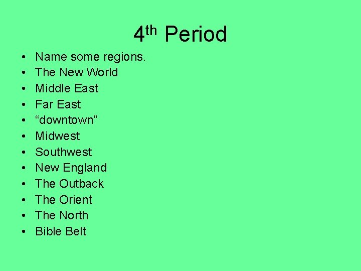 4 th Period • • • Name some regions. The New World Middle East