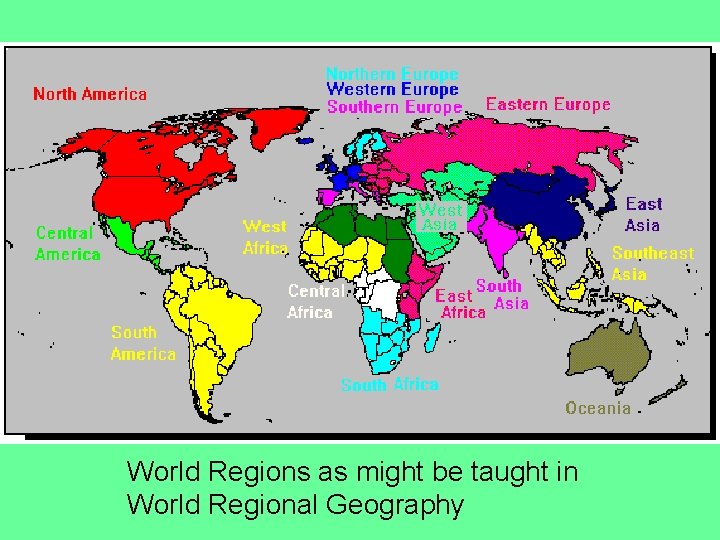 World Regions as might be taught in World Regional Geography 