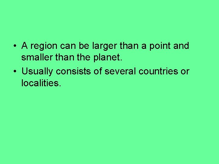  • A region can be larger than a point and smaller than the