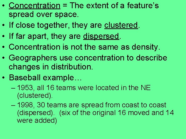  • Concentration = The extent of a feature’s spread over space. • If