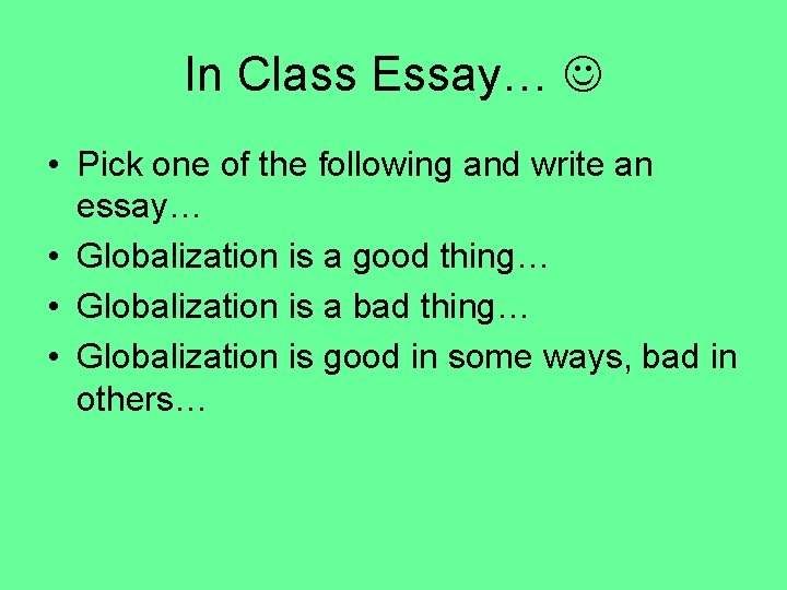 In Class Essay… • Pick one of the following and write an essay… •