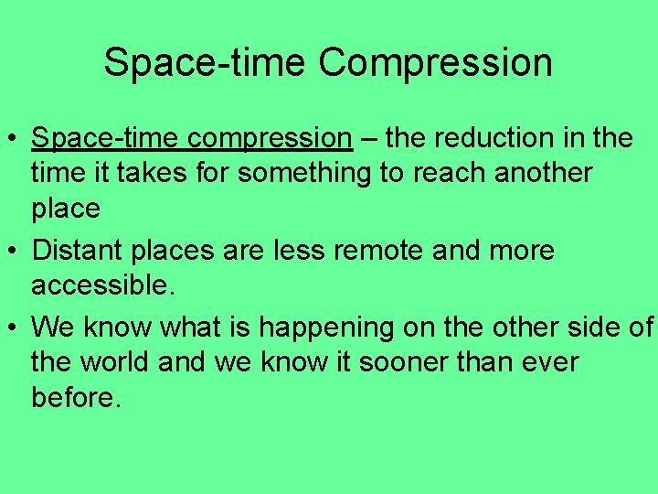 Space-time Compression • Space-time compression – the reduction in the time it takes for