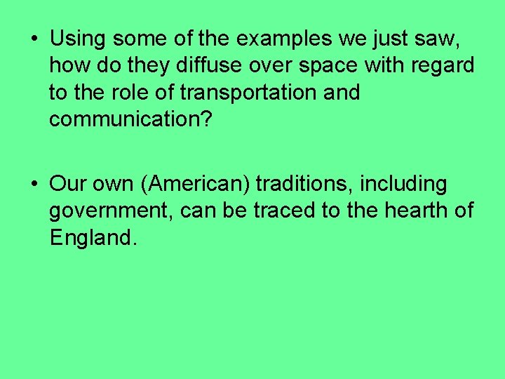  • Using some of the examples we just saw, how do they diffuse