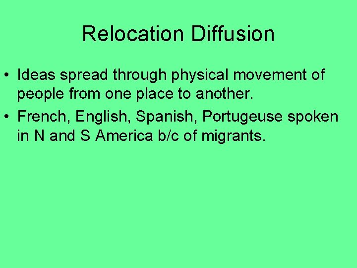 Relocation Diffusion • Ideas spread through physical movement of people from one place to