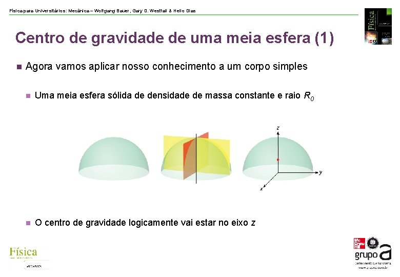 Física para Universitários: Mecânica – Wolfgang Bauer, Gary D. Westfall & Helio Dias Centro Física para Universitários: Mecânica – Wolfgang Bauer, Gary D. Westfall & Helio Dias Centro