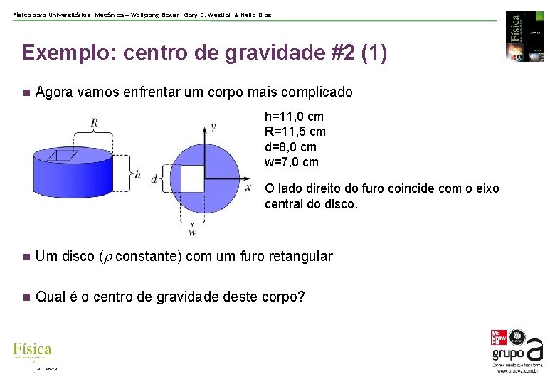 Física para Universitários: Mecânica – Wolfgang Bauer, Gary D. Westfall & Helio Dias Exemplo: