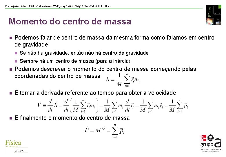 Física para Universitários: Mecânica – Wolfgang Bauer, Gary D. Westfall & Helio Dias Momento Física para Universitários: Mecânica – Wolfgang Bauer, Gary D. Westfall & Helio Dias Momento