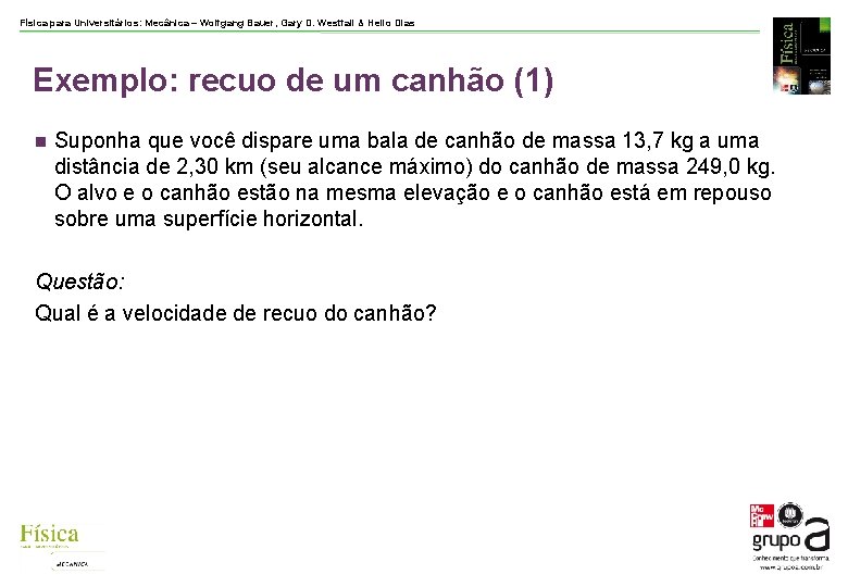 Física para Universitários: Mecânica – Wolfgang Bauer, Gary D. Westfall & Helio Dias Exemplo:
