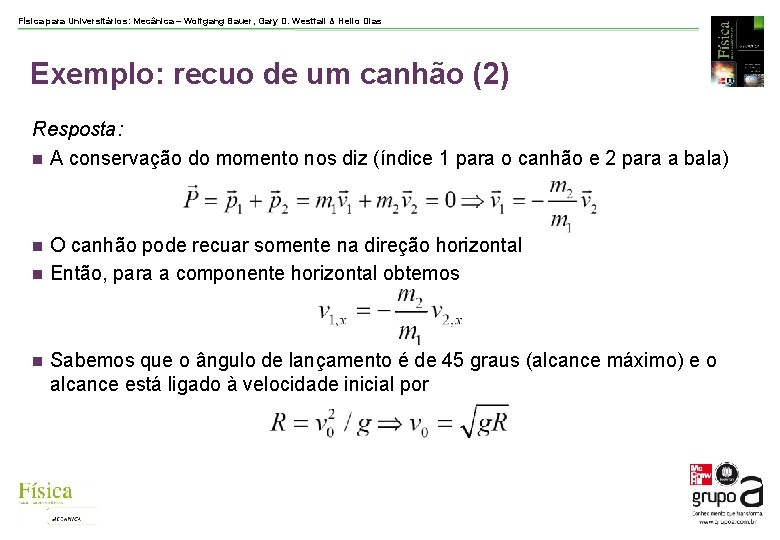 Física para Universitários: Mecânica – Wolfgang Bauer, Gary D. Westfall & Helio Dias Exemplo: Física para Universitários: Mecânica – Wolfgang Bauer, Gary D. Westfall & Helio Dias Exemplo: