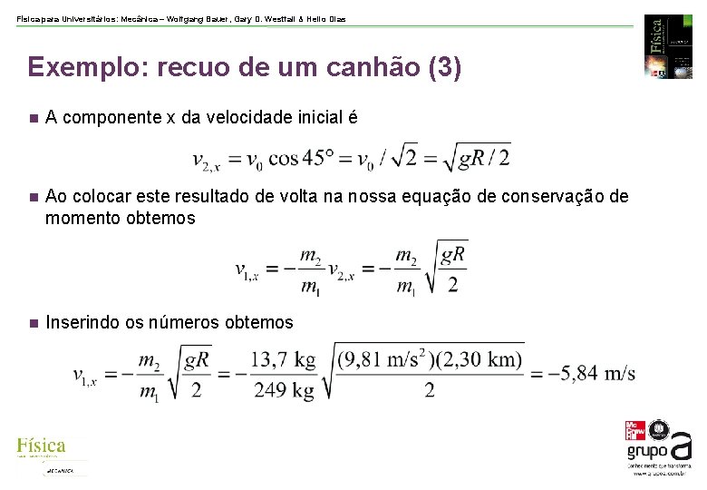 Física para Universitários: Mecânica – Wolfgang Bauer, Gary D. Westfall & Helio Dias Exemplo: Física para Universitários: Mecânica – Wolfgang Bauer, Gary D. Westfall & Helio Dias Exemplo: