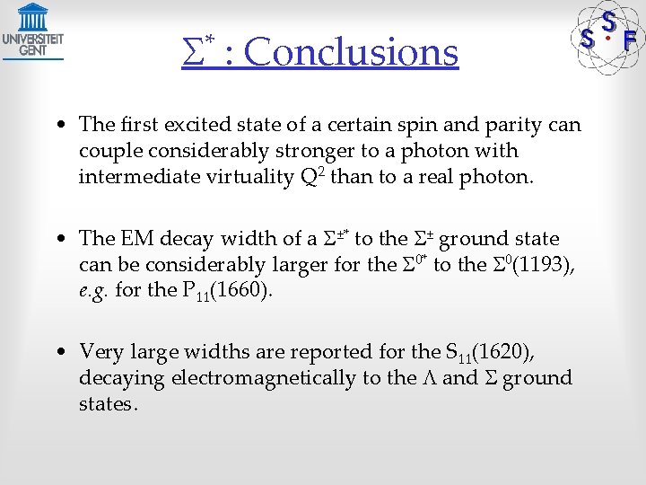 S* : Conclusions • The first excited state of a certain spin and parity