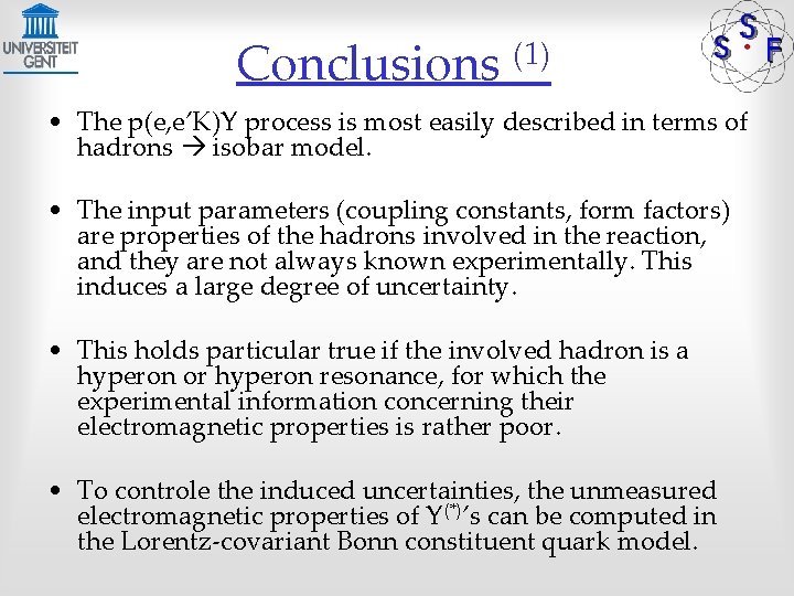 Conclusions (1) • The p(e, e’K)Y process is most easily described in terms of