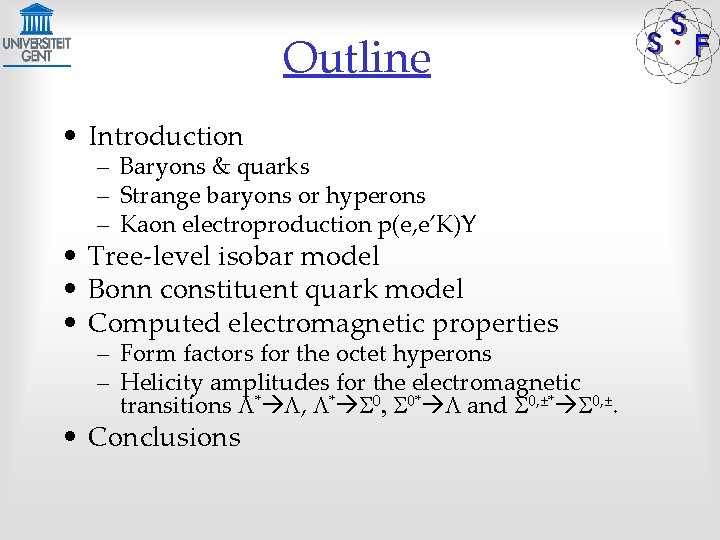 Outline • Introduction – Baryons & quarks – Strange baryons or hyperons – Kaon