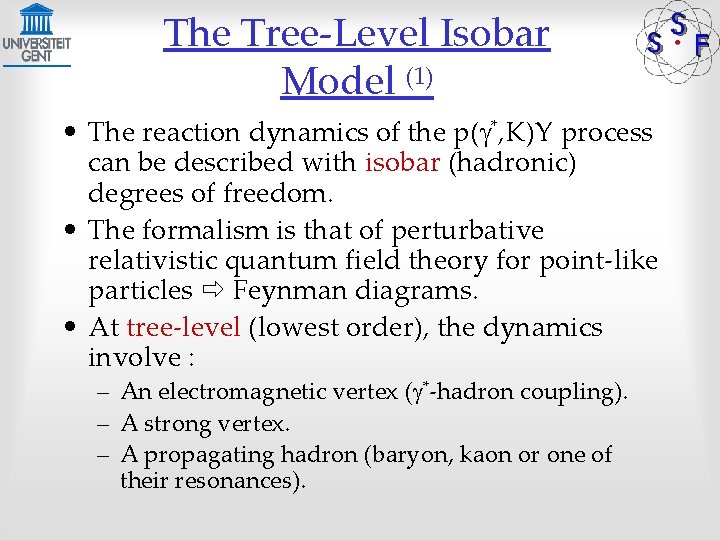 The Tree-Level Isobar Model (1) • The reaction dynamics of the p(g*, K)Y process