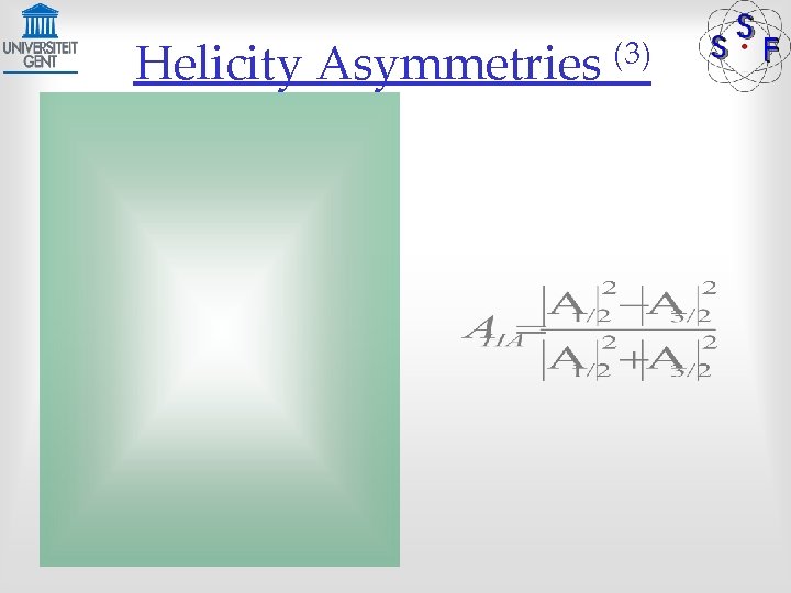 Helicity Asymmetries (3) 