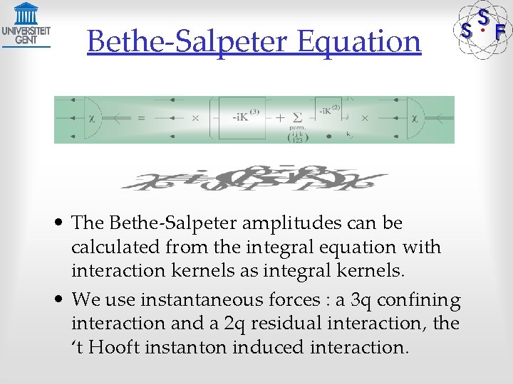 Bethe-Salpeter Equation • The Bethe-Salpeter amplitudes can be calculated from the integral equation with