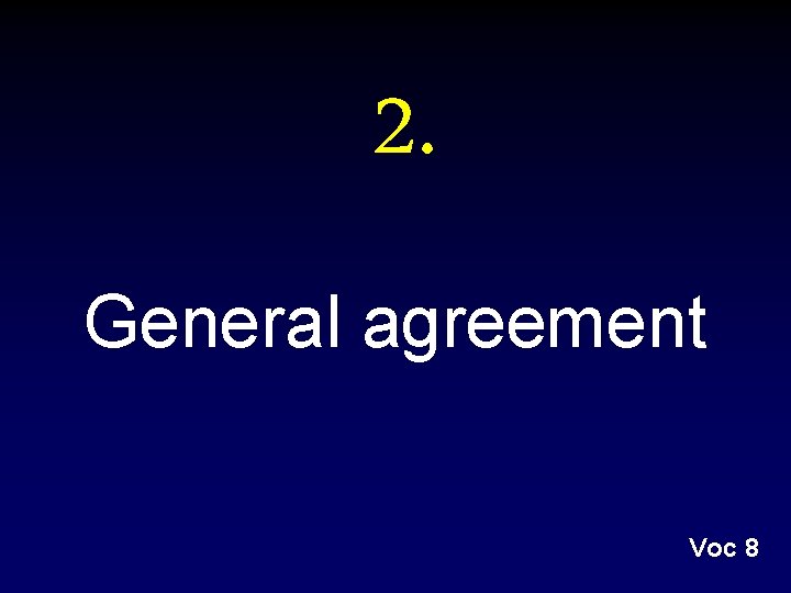 2. General agreement Voc 8 2. General agreement Voc 8