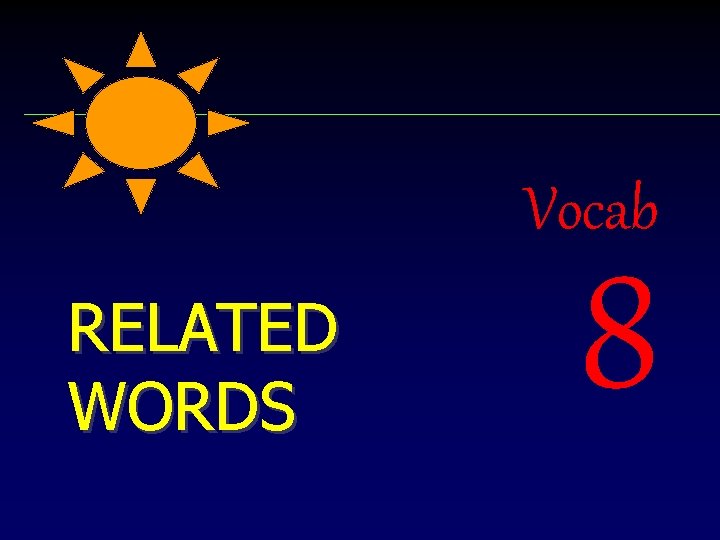 Vocab RELATED WORDS 8 